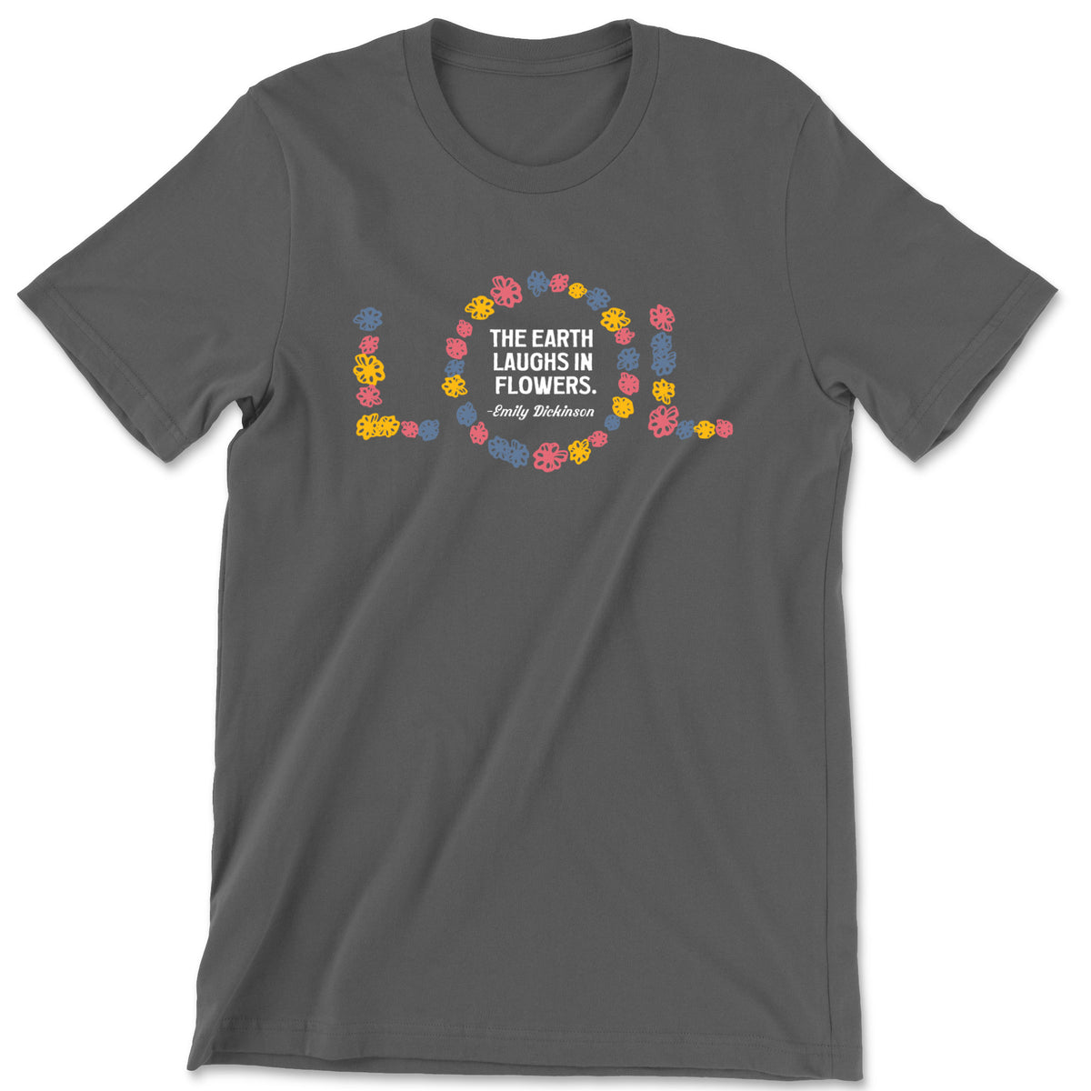 "The Earth Laughs in Flowers" T-shirt (Emily Dickinson)