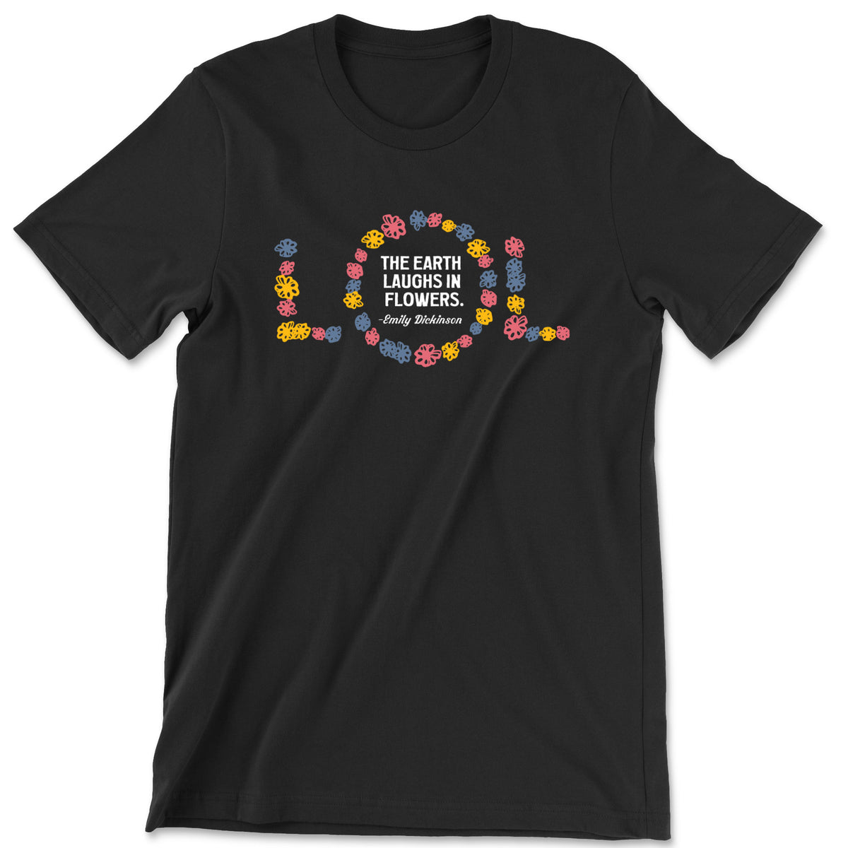 "The Earth Laughs in Flowers" T-shirt (Emily Dickinson)
