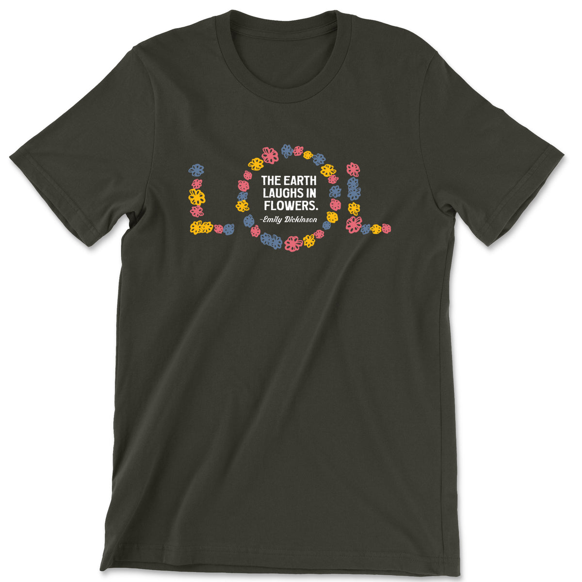 "The Earth Laughs in Flowers" T-shirt (Emily Dickinson)
