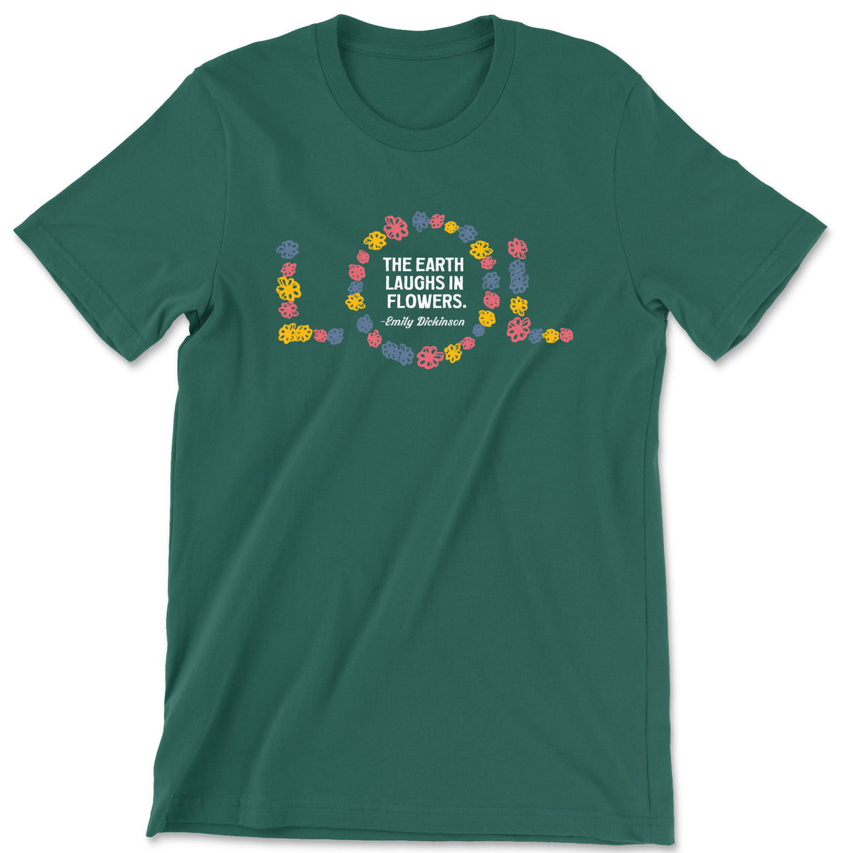 "The Earth Laughs in Flowers" T-shirt (Emily Dickinson)