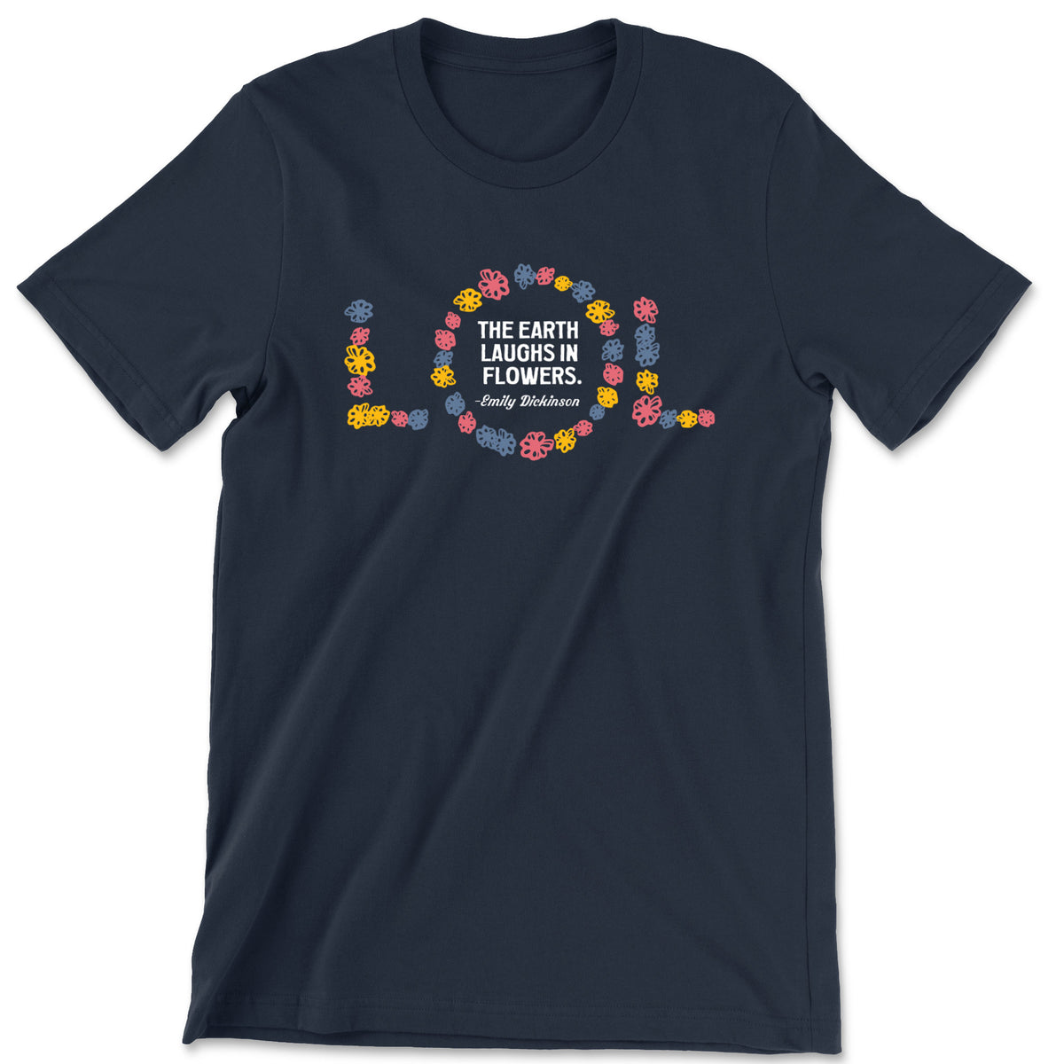 "The Earth Laughs in Flowers" T-shirt (Emily Dickinson)
