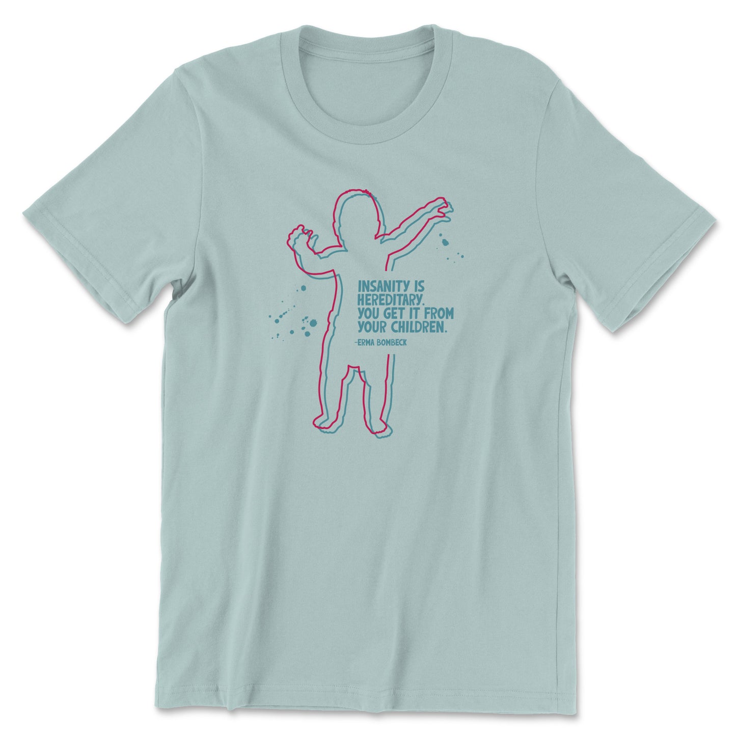 "Insanity is Hereditary" T-shirt (Erma Bombeck)