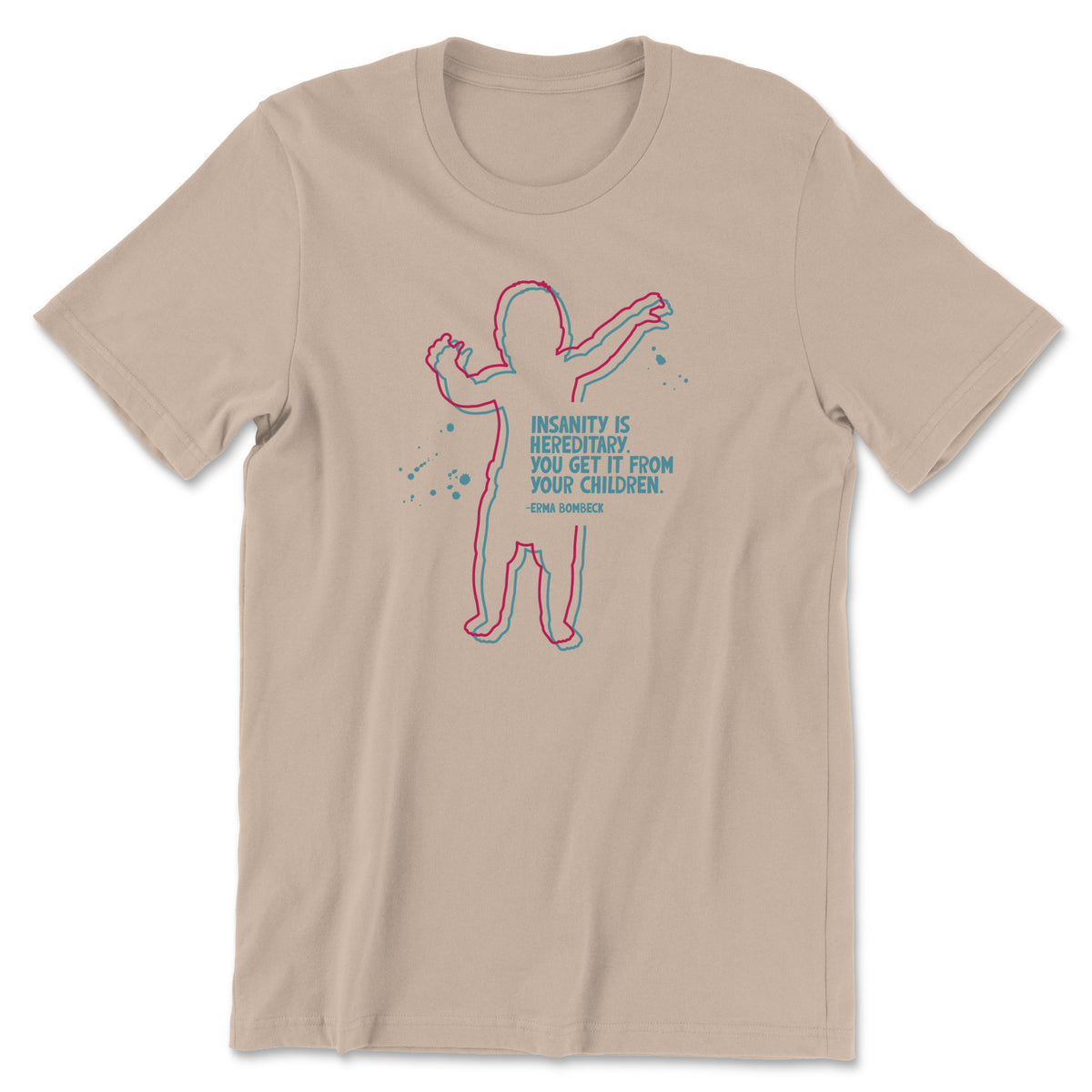 "Insanity is Hereditary" T-shirt (Erma Bombeck)