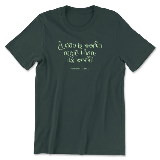 "The Worth of a Tree" T-shirt (Wangari Maathai)