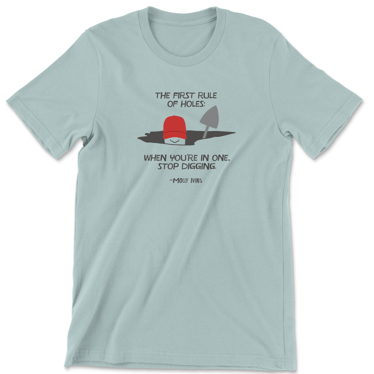 "Stop Digging" T-shirt (Molly Ivins)