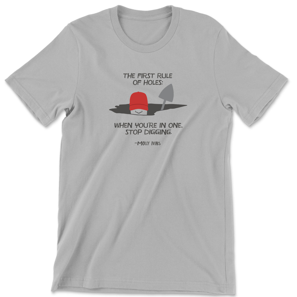 "Stop Digging" T-shirt (Molly Ivins)