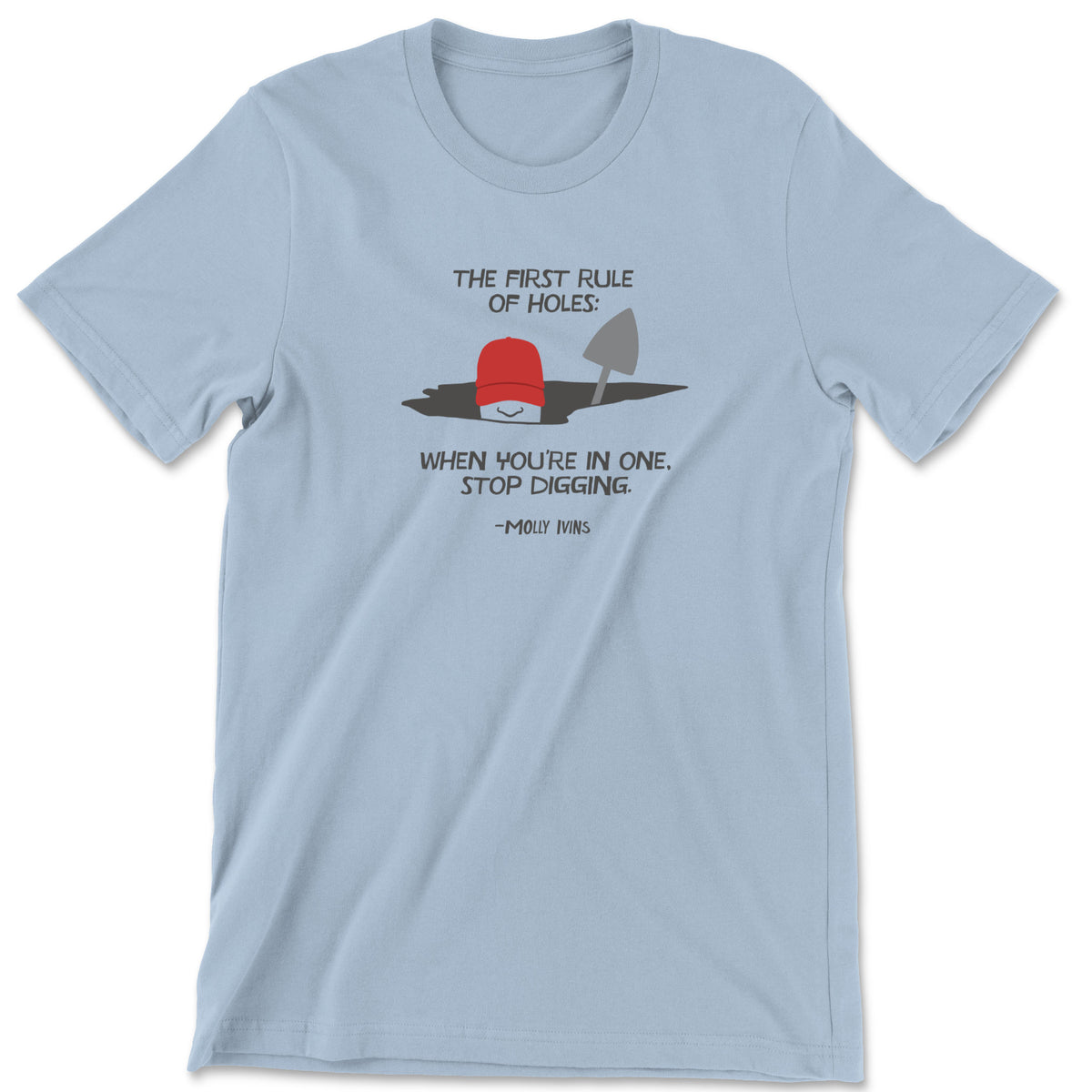 "Stop Digging" T-shirt (Molly Ivins)