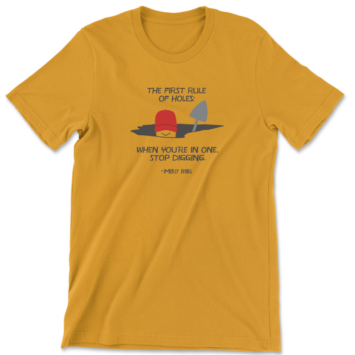 "Stop Digging" T-shirt (Molly Ivins)