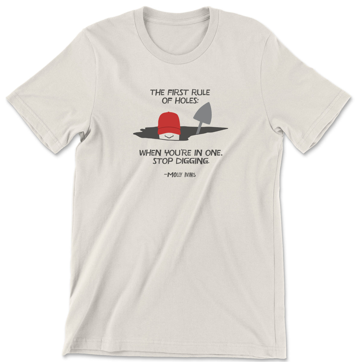 "Stop Digging" T-shirt (Molly Ivins)