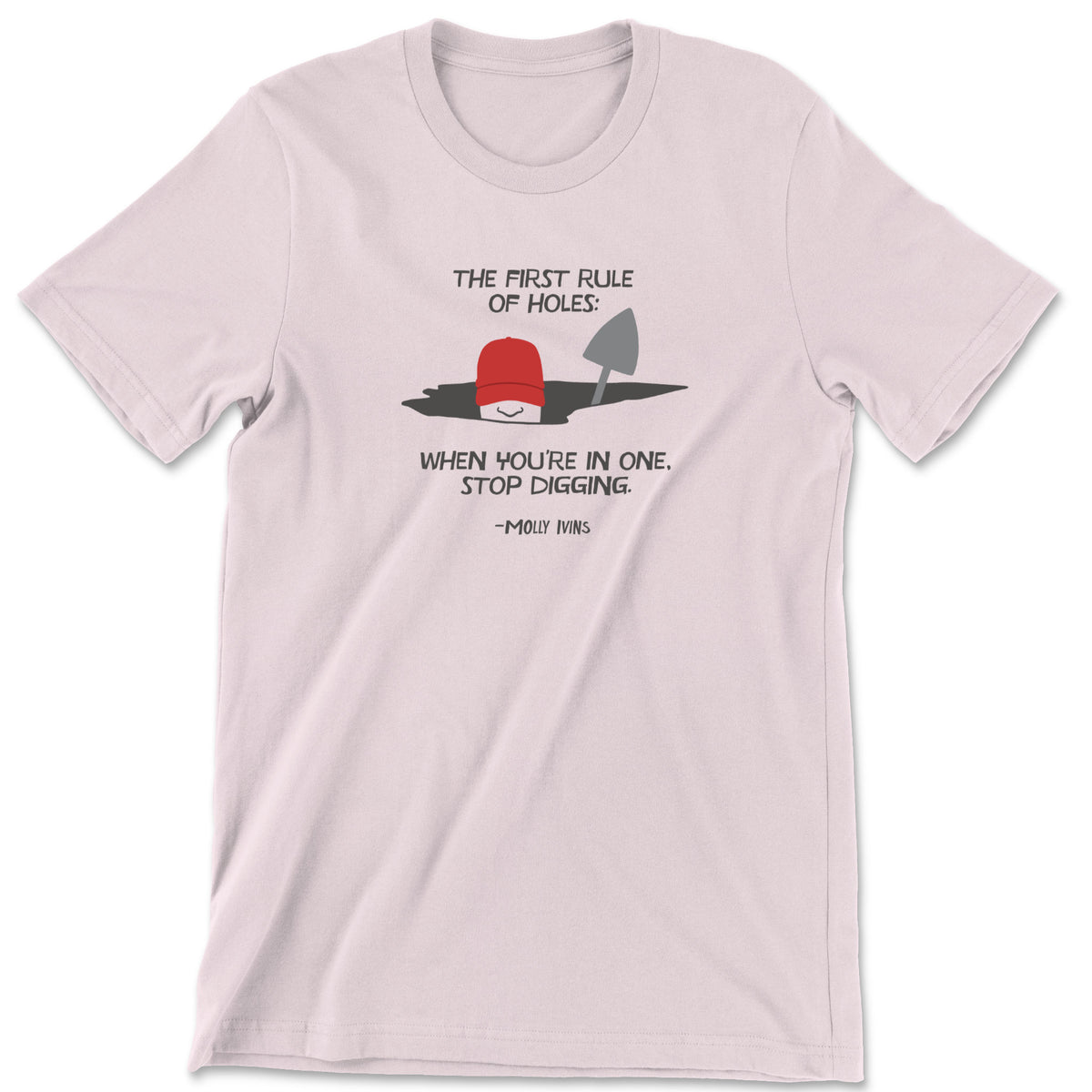 "Stop Digging" T-shirt (Molly Ivins)