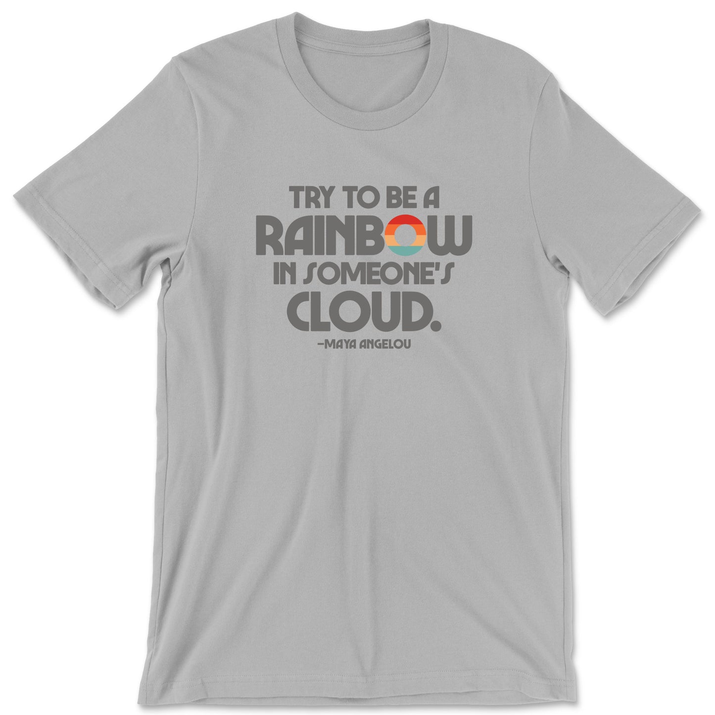 "Try to Be a Rainbow" T-shirt