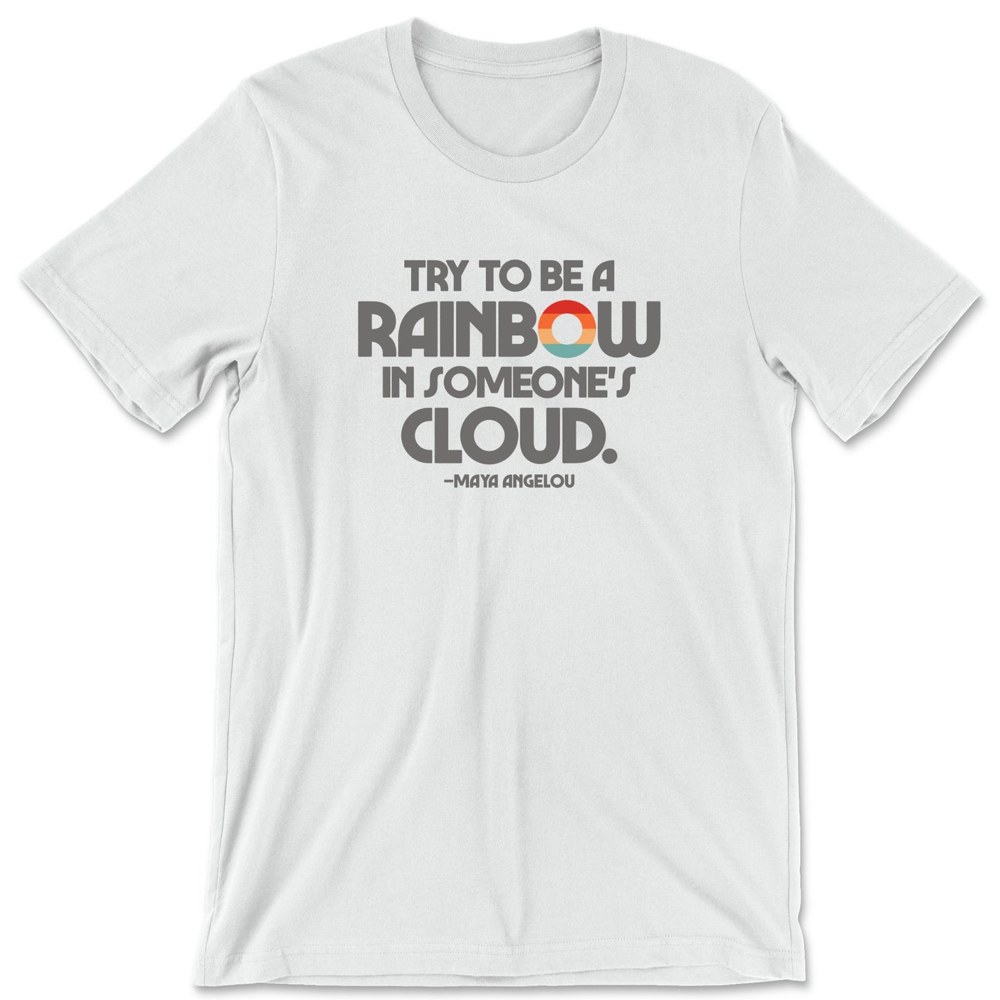 "Try to Be a Rainbow" T-shirt