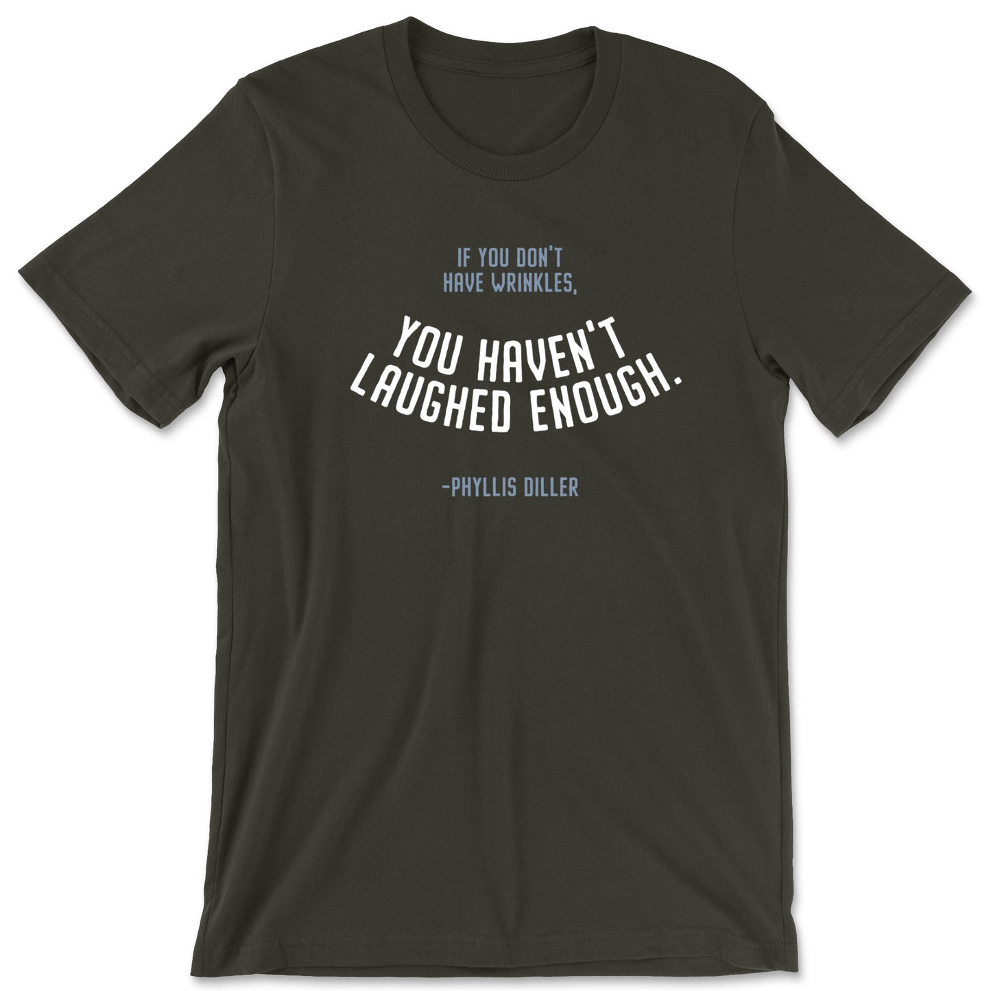 "You Haven't Laughed Enough" T-shirt