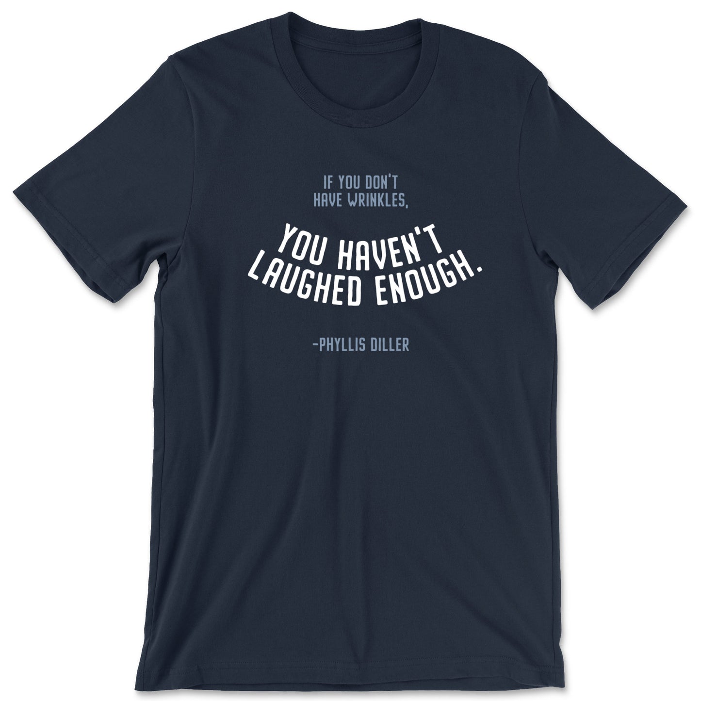 "You Haven't Laughed Enough" T-shirt