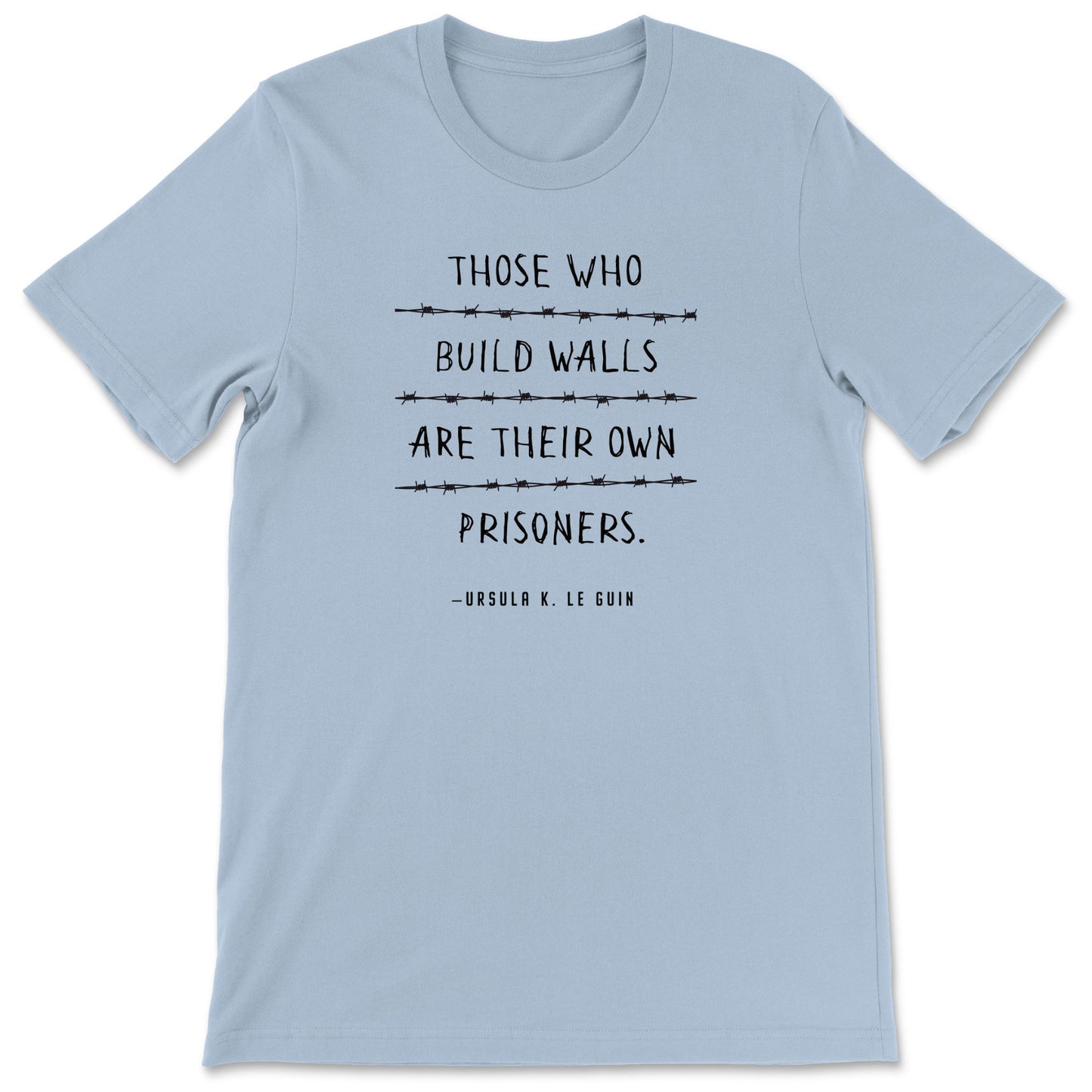 "Those Who Build Walls" T-shirt