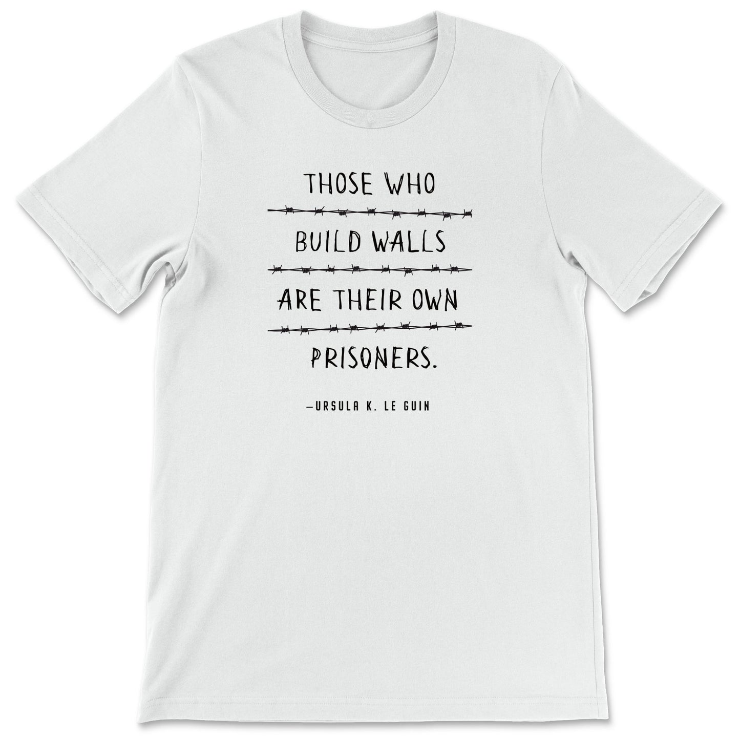 "Those Who Build Walls" T-shirt