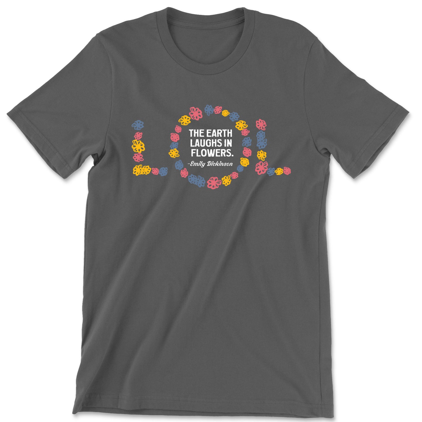 "The Earth Laughs in Flowers" T-shirt