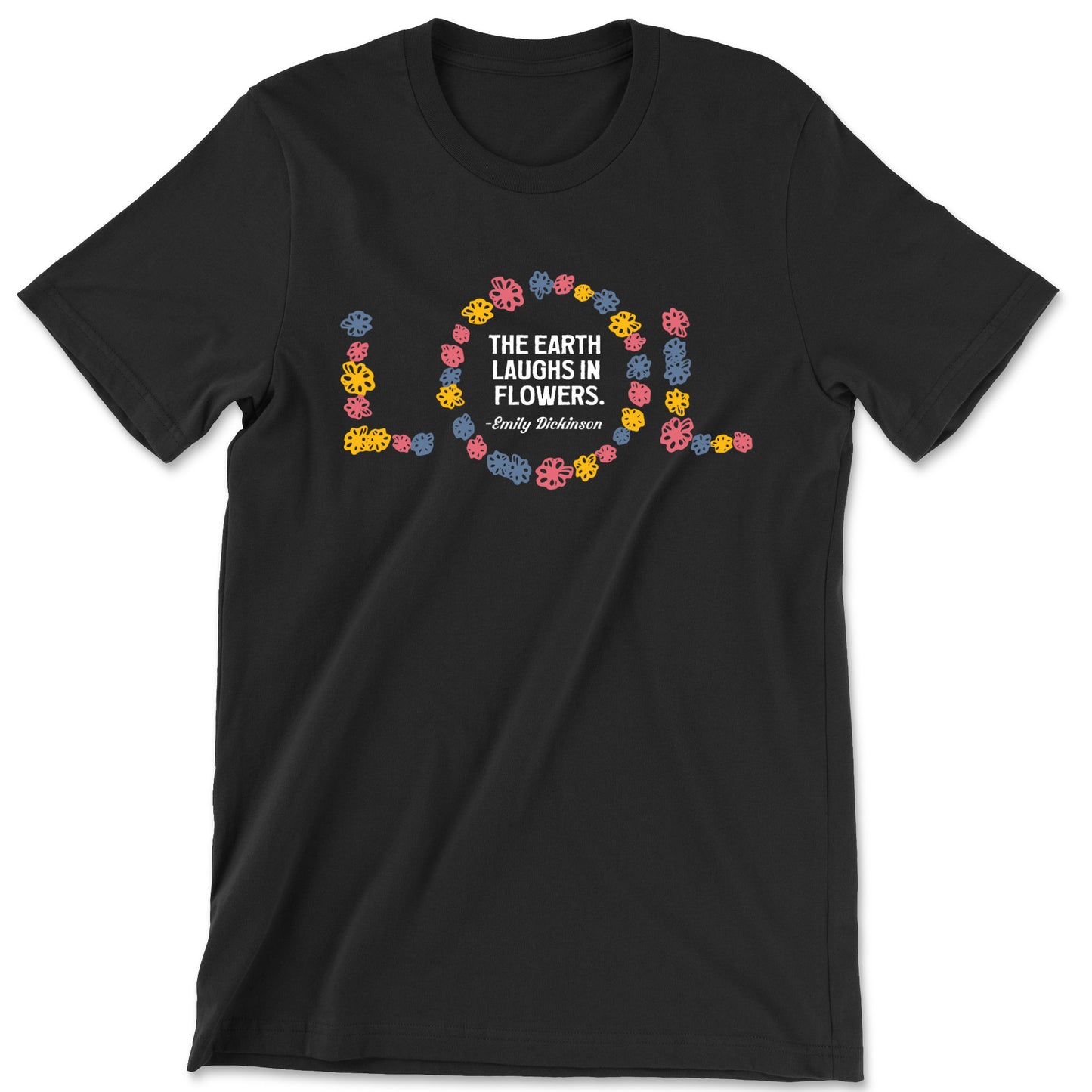 "The Earth Laughs in Flowers" T-shirt