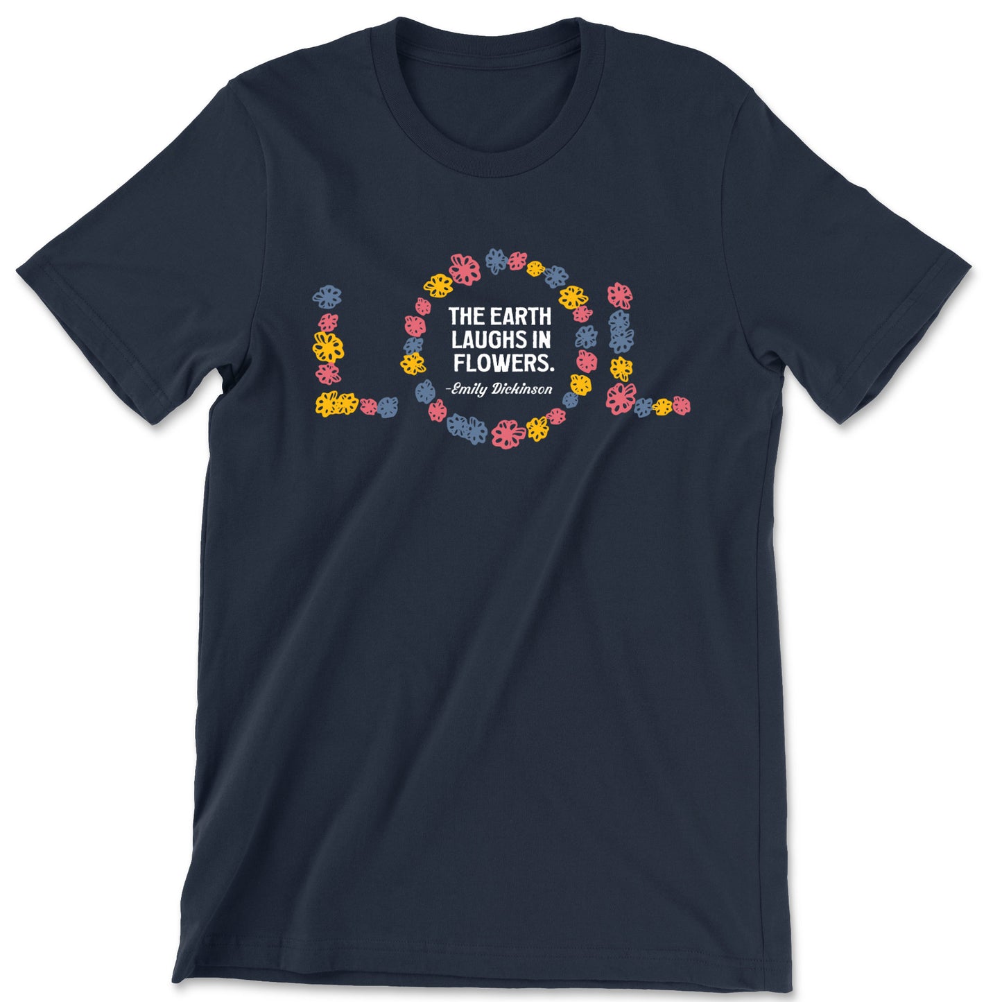 "The Earth Laughs in Flowers" T-shirt