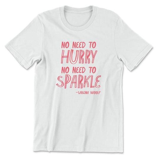 "No Need to Hurry" T-shirt