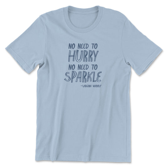 "No Need to Hurry" T-shirt (Virginia Woolf)