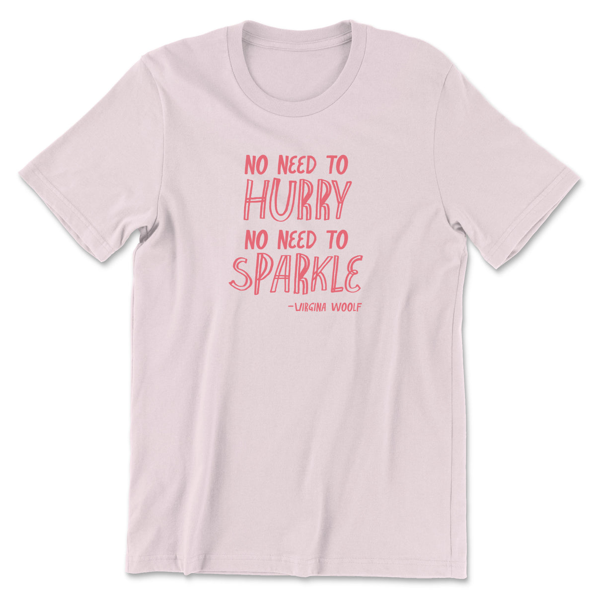 "No Need to Hurry" T-shirt (Virginia Woolf)